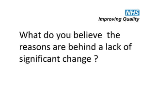 What do you believe the
reasons are behind a lack of
significant change ?

 