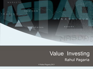 ® Rahul Pagaria,2013
Value Investing
Rahul Pagaria
 