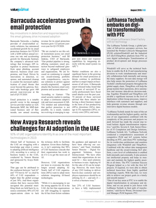 For more information, please write to sales.value@redingtonmea.com
August 2019 / 03
Barracudaacceleratesgrowthin
emailprotection
LufthansaTechnik
embarksondigi-
taltransformation
withPTC
Almost half of businesses in
the UAE are struggling with a
knowledge gap when it comes
to adopting artificial intelligence
(AI), according to a survey of
business leaders in the UAE,
conducted by Vanson Bourne
and sponsored by Avaya Hold-
ings Corp.
That gap can be attributed to
the confusion between “real AI”
and “TV/movie AI” as cited by
44% of UAE respondents —
higher than the global average
of just 30%. And those organi-
zations that have success-fully
navigated this potential stum-
bling block are held back by re-
source constraints; 40% of UAE
organi-zations claim to lack
the in-house skills to facilitate
adoption. Given these challeng-
es, it isn’t surprising that 98%
of UAE businesses concede that
their organization has work to
do if it is to get the most out of
AI.
However, UAE organizations
are keen to overcome the chal-
lenges around adopting AI.
Nearly half of UAE organiza-
tions (46%) want to adopt more
solutions integrating AI-based
technologies.
“While it is encouraging to see
the strong appetite for AI in the
UAE, the fact that organizations
are still struggling to separate
the AI fact from fiction validates
the guidance and approach we
have been offer-ing our cus-
tomers,” said Yaser Alzubaidi,
Senior Director – Digital En-
gagement Solutions, Avaya
Interna-tional. “We have often
stated that organizations do not
need AI — they need solutions
to business is-sues. Applying AI
for the sake of AI can be tempt-
ing. However, the main focus
of any CEO looking to deliver
best-in-class customer and em-
ployee experiences should be on
utilizing AI, if — and only if —
it solves a business issue.”
Just 25% of UAE business-
es have a fully implemented
Barracuda Networks, a leading
provider of cloud-enabled se-
curity solutions, has announced
accelerated growth for its email
protection business for FY2019
with a $200 million annual rev-
enue run rate and accelerating
growth for Barracuda Sentinel,
the company’s advanced tech-
nology that leverages API in-
tegration to protect businesses
from spear phishing, account
takeover, business email com-
promise, and fraud. Driven by
innovations in detection, re-
sponse, and automated cleanup
to counter the increased sophis-
tication of email threats that
occur beyond the gateway, Sen-
tinel sales bookings grew 440
percent year-over-year at the
end of Q1 FY2020.
Email protection is a notable
growth vector in the managed
service provider market as well.
Barracuda MSP, the MSP-ded-
icated business unit of Bar-
racuda, saw annual recurring
NewAvayaResearchreveals
challengesforAIadoptionintheUAE
93% of UAE organizations Identify AI as one of the most important
technologies in 2019
Key innovations in detection and response beyond
the email gateway drive increased adoption
PTC drives Lufthansa’s Smart Factory
with IoT technology
>> Continued on page 5
revenue for its email protection
business grow 122 percent year-
over-year for Q1 FY2020.
“We are excited to see this sol-
id momentum across our email
protection business,” said BJ
Jenkins, CEO of Barracuda.
“Our product pipeline is strong,
offering customers email pro-
tection beyond traditional gate-
ways to safeguard employees
and organizations. We are fo-
cused on continuing to expand
our award-winning portfolio
with comprehensive, easy-to-
use solutions to protect against
socially-engineered, targeted
attacks like business email com-
promise and account takeover.”
According to Gartner: “The
email security market is starting
to adopt a continuous adaptive
risk and trust assessment (CAR-
TA) mindset and acknowledge
that perfect protection is not
possible. As a result, vendors
are evolving or emerging to sup-
port new detect and response
capabilities by integrating di-
rectly with the email system via
API.”1
Market conditions are also a
significant factor in the growing
demand for email protection as
threats continue to proliferate
and have a major impact on busi-
nesses of all sizes. A Barracuda
report released today found that
82 percent of surveyed IT se-
curity professionals have faced
email attacks over the past year.
74 percent of those surveyed
advised that these attacks are
having a direct business impact
in the form of lost productivity
(48%), downtime (36%), dam-
age to ITs reputation (28%), re-
covery costs (20%), and more.
The Lufthansa Technik Group, a global pro-
vider of full-service aerospace services, has
launched the Product Lifecycle Management
(PLM) solutionWindchill and the Industrial
IoT (IIoT)ThingWorx platform from PTC as
core digital technologies Transformation of
product devel-opment and design processes
selected.
Windchill will serve as the technical back-
bone to enable the R & D and manufacturing
divisions to work simultaneously and inten-
sify collaboration both internally and among
the many suppliers. Se-cure data storage will
also help ensure the protection of Lufthansa
Technik’s intellectual property throughout the
global supply chain. ThingWorx will help the
group monitor their operations, drive automa-
tion and increase data-driven decision-mak-
ing. Together, Windchill and ThingWorx will
en-able a significant increase in the level of
digitization within Group processes, improve
interfaces with customers and suppliers, and
help generate revenue streams through new
innovative digital business models.
“Lufthansa Technik stands for state-of-the-art
workmanship and the highest quality, and the
size of our organization combined with the
complexity of the processes and projects we
push forward has made the crucial step to-
ward holistic digital transformation impera-
tive,” said Drs. Severin S. Todt, Senior Direc-
tor of IT Completion and Design Solutions,
Lufthansa Technik AG. “Lufthansa Tech-nik
conducted a comprehensive assessment of
competitive PLM and IoT systems before
deciding on PTC, and chose PTC technology
for its world-class architecture and seamless
integration with Windchill and ThingWorx.
Combined with the robust data management
backbone and the award-winning IIoT plat-
form, a new level of collaboration is enabled
both internally and externally. It also protects
our intellectual property and helps us mea-
sure and maintain the highest quality possi-
ble at all times. The PTC Customer Success
Program helped us a lot with the first IoT
projects. If required, we were able to obtain
technical know-how from highly qualified
technology experts. With this tour, we were
able to achieve our project goals in a timely
and smooth manner.”
“One of our key areas at PTC is to enable the
digital transformation in aerospace and de-
fense, and we are proud to join forces with
Lufthansa Technik in their path of transfor-
mation,” said Kevin Wrenn, Divisional Gen-
eral Manager, PLM Segment, PTC.
 