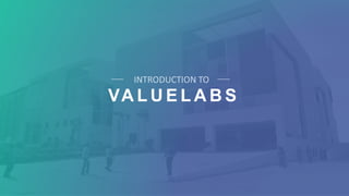 © ValueLabs | www.valuelabs.com | Confidential
VA L U E L A B S
 