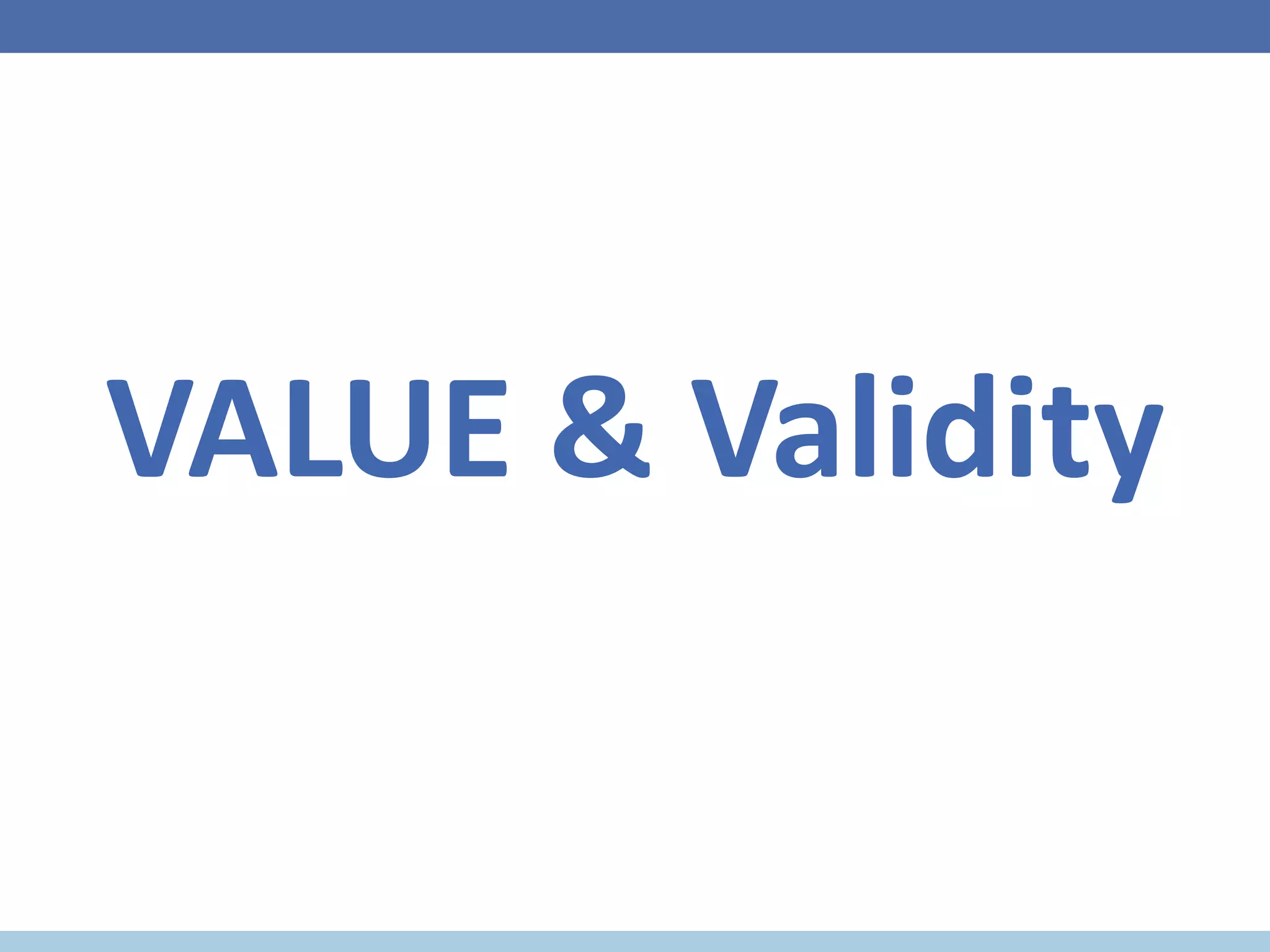VALUE & Validity
 