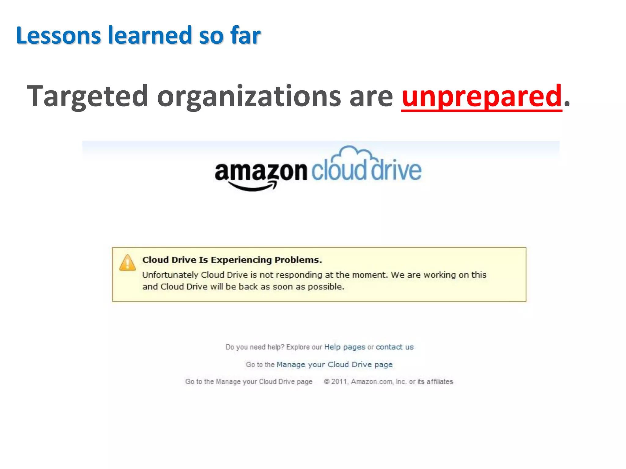 Lessons learned so far

 Targeted organizations are unprepared.
 