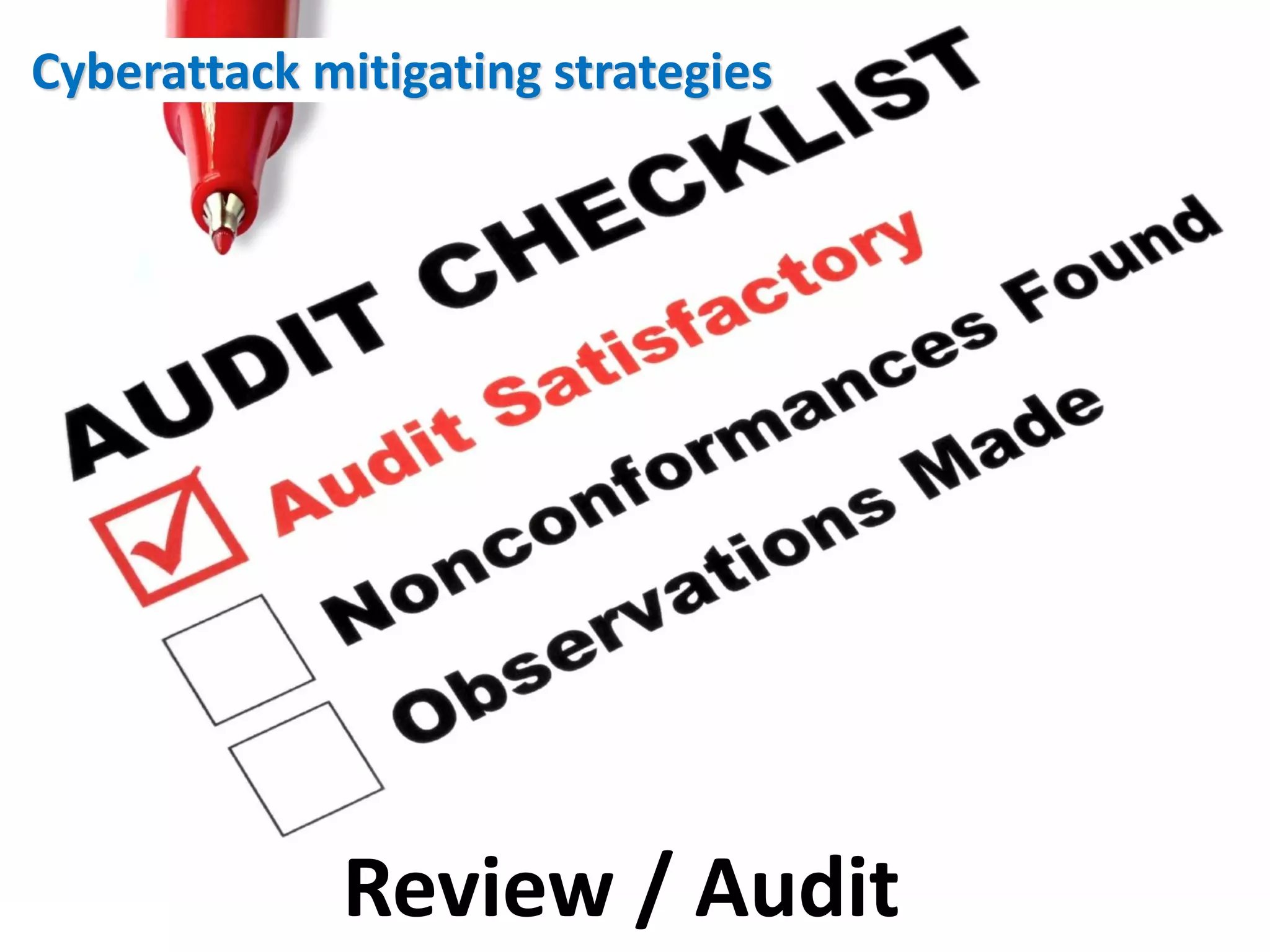 Cyberattack mitigating strategies




             Review / Audit
 
