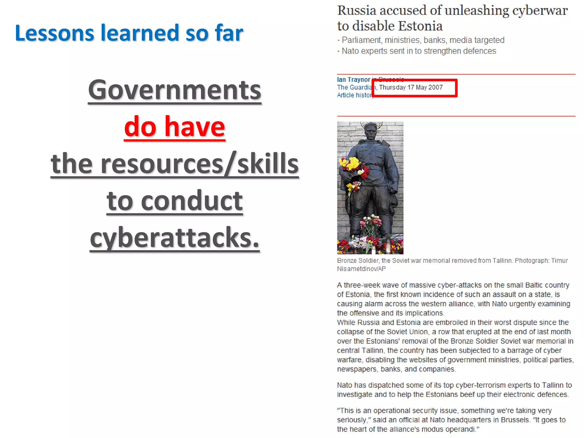 Lessons learned so far

      Governments
         do have
   the resources/skills
        to conduct
      cyberattacks.
 