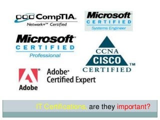 IT Certifications, are they important?
 