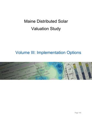 Page 105
Maine Distributed Solar
Valuation Study
Volume III: Implementation Options
 
