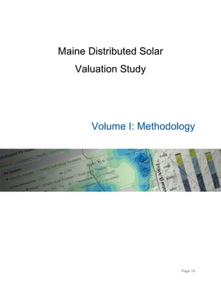 Page 14
Maine Distributed Solar
Valuation Study
Volume I: Methodology
 