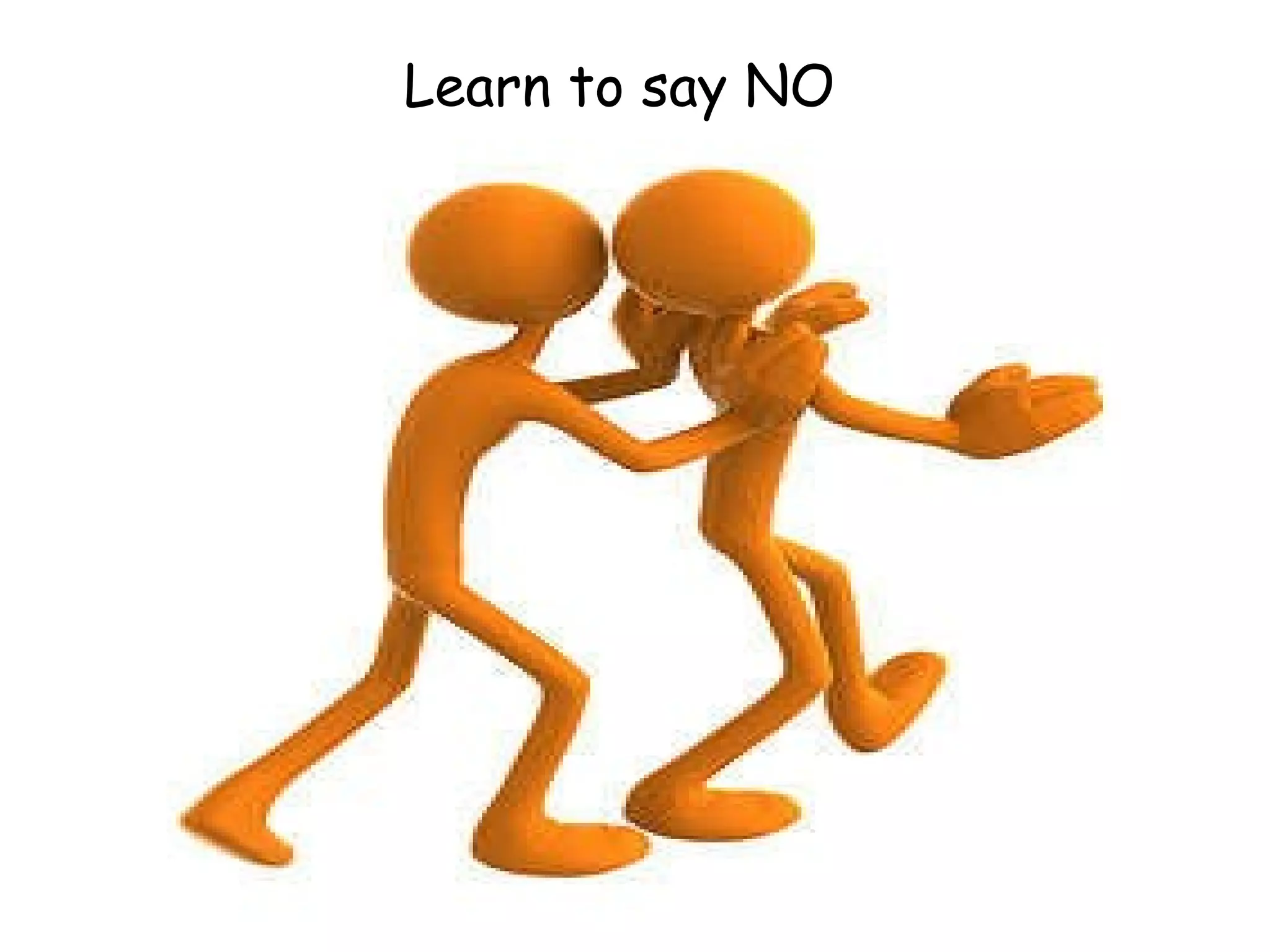 Learn to say NO 