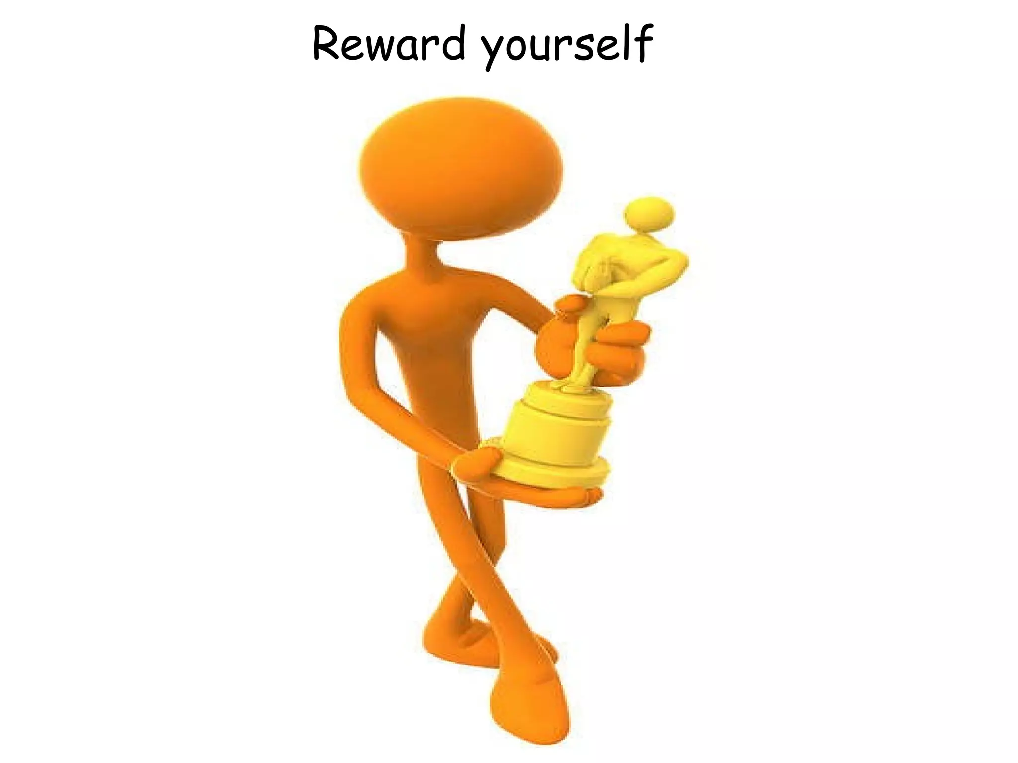 Reward yourself 