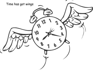 Time has got wings 