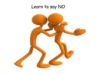 Learn to say NO 