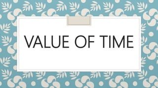 VALUE OF TIME
 
