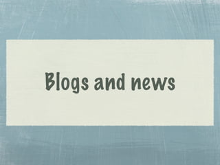 Blogs and news