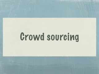 Crowd sourcing