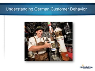 Understanding German Customer Behavior

 