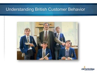 Understanding British Customer Behavior

 