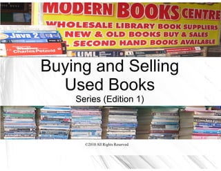 Buying and Selling
  Used Books
    Series (Edition 1)



      ©2010 All Rights Reserved
 