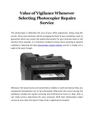 Value of Vigilance Whenever Selecting Photocopier Repairs Service 
The photocopier is definitely the core of your office paperwork. Along using the printer, these two machines will be managing the bulk of your workplace work to guarantee which you create top quality documents for your business deals in the shortest time possible. It is therefore needed to keep these working at optimal conditions. Selecting the best photocopier repairs Sydney service is maybe not a walk in the park, though. 
Whatever the brand name and nevertheless reliable or well-maintained they are, unexpected breakdowns are to be anticipated. Whenever this occurs during the weekdays outside the regular servicing and maintenance hours or days, then it can imply serious downtimes for your company. With best photocopier repair service at your side, this doesn’t have to be a nightmarish situation. 
 