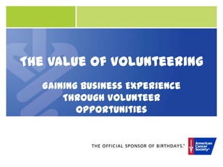 The Value of Volunteering Gaining Business Experience Through Volunteer Opportunities 
