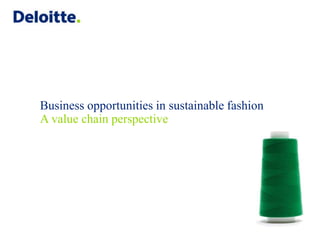 Business opportunities in sustainable fashion
A value chain perspective
 
