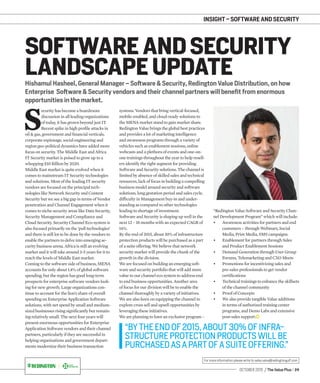 OCTOBER 2015 / The Value Plus / 39
For more information please write to sales.value@redingtongulf.com
INSIGHT – SOFTWARE AND SECURITY
Hishamul Hasheel, General Manager – Software & Security, Redington Value Distribution, on how
opportunities in the market.
SOFTWARE AND SECURITY
LANDSCAPE UPDATE
S
ecurity has become a boardroom
discussion in all leading organizations
of today, it has grown beyond just IT.
Recent spike in high proﬁle attacks in
oil & gas, government and ﬁnancial verticals,
corporate espionage, social engineering and
region geo-political dynamics have added more
focus on security. The Middle East and Africa
IT Security market is poised to grow up to a
whopping $10 Billion by 2020.
Middle East market is quite evolved when it
comes to mainstream IT Security technologies
and solutions. Most of the leading IT security
vendors are focused on the principal tech-
nologies like Network Security and Content
Security but we see a big gap in terms of Vendor
penetration and Channel Engagement when it
comes to niche security areas like Data Security,
Security Management and Compliance and
Cloud Security. Security Channel Eco-system is
also focused primarily on the ‘pull technologies’
and there is still lot to be done by the vendors to
enable the partners to delve into emerging se-
curity business arena. Africa is still an evolving
market and it will take around 3-5 years for it to
reach the levels of Middle East market.
Coming to the software side of business, MENA
accounts for only about 1.4% of global software
spending, but the region has good long-term
prospects for enterprise software vendors look-
ing for new growth. Large organizations con-
tinue to account for the lion’s share of overall
spending on Enterprise Application Software
solutions, with net spend by small and medium-
sized businesses rising signiﬁcantly but remain-
ing relatively small. The next four years will
present enormous opportunities for Enterprise
Application Software vendors and their channel
partners, particularly if they are successful in
helping organizations and government depart-
ments modernize their business transaction
systems. Vendors that bring vertical-focused,
mobile-enabled, and cloud-ready solutions to
the MENA market stand to gain market share.
Redington Value brings the global best practices
and provides a lot of marketing intelligence
and awareness programs through a variety of
vehicles such as enablement sessions, online
webcasts and a plethora of events and one-on-
one trainings throughout the year to help resell-
ers identify the right segment for providing
Software and Security solutions. The channel is
limited by absence of skilled sales and technical
resources, lack of focus in building a compelling
business model around security and software
solutions, long gestation period and sales cycle,
difﬁculty in Management buy-in and under-
standing as compared to other technologies
leading to shortage of investment.
Software and Security is shaping up well in the
next 12 – 18 months with an expected CAGR of
14%.
By the end of 2015, about 30% of infrastructure
protection products will be purchased as a part
of a suite offering. We believe that network
security market will provide the chunk of the
growth in the division.
We are focused on building an emerging soft-
ware and security portfolio that will add more
value to our channel eco system to address end
to end business opportunities. Another area
of focus for our division will be to enable the
channel thoroughly by a variety of initiatives.
We are also keen on equipping the channel to
explore cross sell and upsell opportunities by
leveraging these initiatives.
We are planning to have an exclusive program –
“Redington Value Software and Security Chan-
nel Development Program” which will include:
• Awareness activities for partners and end
customers – through Webinars, Social
Media, Print Media, SMS campaigns.
• Enablement for partners through Sales
and Product Enablement Sessions
• Demand Generation through User Group
Forums, Telemarketing and CXO Meets
• Promotions for incentivizing sales and
pre-sales professionals to get vendor
certiﬁcations
• Technical trainings to enhance the skillsets
of the channel community
• Proof of Concepts
• We also provide tangible Value additions
in terms of authorized training center
programs, and Demo Labs and extensive
post-sales support.
“BYTHEENDOF2015,ABOUT30%OFINFRA-
STRUCTUREPROTECTIONPRODUCTSWILLBE
PURCHASEDASAPARTOFASUITEOFFERING.”
Enterprise Software & Security vendors and their channel partners will benefit from enormous
 