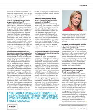 FORTINET
OCTOBER 2015 / The Value Plus / 49
For more information please write to sales.value@redingtongulf.com
training tab and all related material. If its deal
registration they are interested in, they can just
pick a tool within the programme. Besides, the
interface should be user friendly.
What are the key aspects of the channel
programme that set it apart?
A key aspect of the FortiPartner programme is
our new network security expert certiﬁcation
(NSE) scheme. It is an eight level certiﬁcation
programme that is developed to equip partners
with in-depth expertise across Fortinet’s full
scope of integrated solutions and includes a
wide-range of self-paced, instructor-led and
practical courses for all technical profession-
als. Designed to build partner knowledge and
expertise in the increasingly complex network
security concepts demanded in today’s business
environments, the programme will help part-
ners accelerate their sales, develop new services
and validate advanced skills in line with the
evolving cybersecurity landscape.
Describethetransitionsyouareseeingin
technologyandconsumptionmodels,andhow
theseareimpactingyourpartnerprogramme?
From our perspective having the right technol-
ogy is crucial. Fortinet has been recognised by
the NSS labs for the performance and afford-
ability of our products. This in itself ensures
that our customers get the best products at
the best value. The network security sector is
witnessing rapid growth that is directly propor-
tionate to the increase in threats and increased
investments being made by organisations. We
are particularly witnessing demand from the
public sector, telcos, and BFSI’s, and Fortinet is
well equipped to address the challenges these
organisations face since we have solutions that
cater to every segment, from SMB’s to large
organisations, as well as offer managed services.
Our partner programme and NSE trainings help
differentiate these offerings and allow partners
to specialise in the sectors that they believe they
can best demonstrate expertise. To top this,
our advanced technologies give our partners
the edge, not only in providing end solutions in
terms of performance and reliability, but also in
terms of best value.
Howisyourchannelprogrammehelping
partnerstosucceedinahighlycompetitive
landscapeintheMiddleEast?
Our partner programme is designed to help
partners better their performance by equipping
them with all the necessary tools to succeed.
Out end-to-end solutions NSE programme
takes care of the trainings and expertise levels,
while our resource centre allows partners
access to sales and marketing material, case
studies and analyst data and analysis. We also
provide e-tools that contain technical know-
how and covers sales, marketing and presales.
Partners can also take advantage of Fortinet’s
campaign in a box if they feel they are off target.
This tool helps them with all the necessary
collateral they need to grow their pipeline of
business.
Doesyourchannelprogrammeofferspecialisa-
tionsforpartnerstodevelopdomainexpertise.
Ifsowhatarethey?
Absolutely, our partner programme offers
specialisations. The programme is designed to
identify and grow a reseller’s service strength
and specialism, aligning with their own busi-
ness goals, and provide the appropriate partner-
ship level for advanced support, development
and opportunity in untapped markets. The lev-
els include Platinum partners, which involves
proven experts that have demonstrated consist-
ently high revenue and the ability to deliver the
full range of Fortinet security solutions, with
excellent levels of customer satisfaction and
support. Gold partners level covers partners
proven in selling the full range of Fortinet solu-
tions on a large number of projects, recognised
for customer service and support capabilities
and committed to developing new adoption op-
portunities for Fortinet in their served market.
Silver partners deliver superior security solu-
tions to small and medium-sized customers,
“OURPARTNERPROGRAMMEISDESIGNEDTO
HELPPARTNERSBETTERTHEIRPERFORMANCE
BYEQUIPPINGTHEMWITHALLTHENECESSARY
TOOLSTOSUCCEED.”
and possess a working knowledge of Fortinet’s
small-to-mid-range multi-threat security solu-
tions. Authorised partner is the ﬁrst partner
level required to be part of the Fortinet channel
network.
Whatwouldyouciteasthebiggestadvantage
yourchannelprogrammeoffersoverthecom-
petitionintheregionalmarket?
Our NSE certiﬁcation is a signiﬁcant highlight
of our programme since one of its features is to
allow partners to do a competitive analysis, and
differentiate their offerings in the market. The
training aspect is also important as it enables
partners to become experts in terms of selling,
positioning, designing and implementing solu-
tions. We are also looking to revamp our deal
registration tool to give partners support that
could lead to increased proﬁtability.
Whatdoesapartnerstandtogainfromthis
levelofengagementwithyourcompany
throughthechannelprogramme?
I believe that our programme helps partners
increase their proﬁtability and create a differ-
entiation in the market in terms of the product
portfolio and their levels of expertise and cus-
tomer support. Being part of our programme
allows them access to analyst reports and docu-
ments that help them with a competitive edge.
Our training tools ensure that all our partners
have the right levels of expertise and certiﬁca-
tions. We also have the FortiRewards aspect
of our programme that provides incentives to
partners when they see a particular product,
this can greatly encourage them to continuously
position Fortinet’s range of solutions for the
best implementation methods. Our products
continue to be highly recommended as evi-
denced in the independent NSS lab results.
 