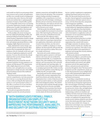BARRACUDA
64 / The Value Plus / OCTOBER 2015
For more information please write to sales.value@redingtongulf.com
work model was ideal in an environment where
most resources such as email, web applications
and ﬁles were centrally located at headquarters
or a primary data centre. However, this model
has become outdated due to rapid geographic
expansion of remote or branch ofﬁces, prefer-
ence of using public cloud services over hosting
on-premises applications, beneﬁts of deploying
infrastructure on public cloud platforms, and
the growing mobile workforce that demands
24/7 access to business-critical resource.
Inthisparadigm,thismeansmovingaway
fromthe traditional backhaulingoftrafﬁc,and
insteadprovidinglocalinternetbreakoutsfor
remote locations. Organisationsshouldre-design
thenetwork architecturetomaximiseconnec-
tivityandmaintain operationalefﬁciencywhile
managing ahighly dispersedenvironment.
Today, administrators need to design a net-
work for optimal connectivity between ofﬁce
locations that are geographically dispersed,
employees who are constantly on the move, and
a mixture of applications deployed on and off-
premises. To secure this network, they should
implement their security strategy along the
paths where attacks occur.
Mobile devices have turned the network
perimeter borderless, forcing companies to re-
evaluate web ﬁltering and VPN requirements,
while a highly dispersed network of ofﬁce
locations, users, and applications are causing
organisations to design networks with multiple
internet breakouts instead of the traditional
‘backhaul’ model.
Total threat protection provides a frame-
work for comprehensive, real-time protection
that is the key to securing all network threat
vectors, while providing ﬂexible deployment
options to cover growing attack surfaces. It
also offers a consistent set of user interfaces
and central management tools to improve
operational efﬁciencies.
Barracuda next-generation ﬁrewalls are
designed to protect the network perimeter,
optimise connectivity, and simplify the adminis-
tration of network operations. They incorporate
industry-leading centralised management
capabilities with a comprehensive set of next-
generation ﬁrewall technologies, including ap-
plication and user awareness, intrusion preven-
tion and detection, anti-malware and anti-virus
scanning, web ﬁltering and SSL inspection as
well as network access control.
With Barracuda’s ﬁrewall family, organisa-
tions can simplify the investment in network se-
curity while improving the performance, avail-
ability, and security of distributed networks.
Barracuda SSL VPN addresses today’s
organisations’ needs for a ﬂexible, reliable, and
secure vehicle for connecting to internal busi-
ness applications, information, and network
resources from anywhere, any time and on
any device. Available as a hardware or virtual
appliance, the Barracuda SSL VPN provides the
security and connectivity to deliver this access
via a simple web browser.
Barracuda web security solutions protect
organisations against exposure to web-based
malware and viruses, lost user productivity,
and misused bandwidth. As a comprehensive
solution, they unite multiple layers of spyware,
malware, and virus protection with a powerful
web ﬁltering policy and reporting engine. Ad-
vanced features ensure that organisations adapt
to emerging requirements like wireless security,
social-network regulation, remote ﬁltering, and
visibility into SSL-encrypted trafﬁc.
Barracuda email security solutions inspect
all email trafﬁc to protect organisations from
email-borne threats and sensitive data leaks.
Organisations have a variety of data loss preven-
tion and encryption options, as well as granular
bulk email management policies. The solution
also provides email continuity through message
spooling if mail servers become unavailable.
In addition to the on-premises form factors,
companies looking for hosted email security
can also deploy the Barracuda Email Security
“WITHBARRACUDA’SFIREWALLFAMILY,
ORGANISATIONSCANSIMPLIFYTHE
INVESTMENTINNETWORKSECURITYWHILE
IMPROVINGTHEPERFORMANCE,AVAILABILITY,
ANDSECURITYOFDISTRIBUTEDNETWORKS.”
Service, a perfect complement to organisations
utilising cloud-based email services such as
Ofﬁce 365. Barracuda Email Security Service
provides a layered approach to protecting your
email investment with better spam & virus ac-
curacy, real-time threat detection, and granular
email management capabilities.
BarracudaWebApplicationFirewallprovides
anidealsolutionfororganisationslookingtopro-
tecttheirwebapplicationsfromdatabreaches
anddefacement.Evenwithoutwaitingforclean
codeorknowinghowanapplicationworks,ad-
ministratorscanrestassuredknowingthatthey
havethepropersecurityinplace.
Barracuda total threat protection is an ideal
security framework for IT professionals and
organisations that contend with resource
and budget constraints. Its solutions share a
common, intuitive interface for a familiar and
consistent user experience. This makes it easy
for small and medium-sized organisations to
implement and manage their security solutions
with minimal overhead.
All Barracuda solutions are backed by Bar-
racuda threat intelligence, a powerful security
framework that combines threat data collec-
tion from multiple sources around the world,
advanced analysis and research, and a global
operations network that supports gateway
defence, end-point security, and real-time
protection through the cloud. The framework is
designed to provide comprehensive, timely, up-
to-date threat protection across multiple threat
vectors while maintaining the highest level of
performance for both on-premises solutions
and hosted environments.
In providing a comprehensive security ap-
proach, administrators should understand the
key trends that are driving the requirements in
their network design. Cloud-based workloads
present new challenges in providing connectiv-
ity and security of users, data, and applications.
Wireless networks bring challenges around
implementing a uniform set of policies and
workﬂows for both wired and wireless devices.
Once these trends are understood, admin-
istrators can implement the appropriate Bar-
racuda security solutions along the main threat
vectors that attacks generally target. Further-
more, they must consider how changes in
deployment technologies may expand their
attack surface from physical to virtual to
cloud-based networks
 