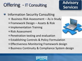 Offering  Performance Management /Improvement ISO related Services  Information Technology &  Risk ManagementAdvisory Services 