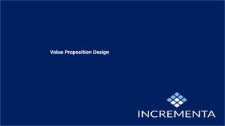 Value Proposition Design
 