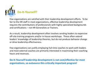 Do-It-Yourself?
Few organizations are satisfied with their leadership development efforts. To be
fair to the HR staff in m...