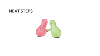 NEXT STEPS
 
