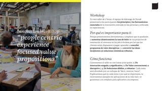 Cómo funciona
Centraremos el taller en tres temas principales: 1. De
innovación sesgada, a signiﬁcativa, 2. De Valor convencional, a
disruptivo y 3. De Soluciones débiles, a robustas. Cada tema
será abordado por un enfoque de "decir, mostrar, hacer".
Explicaremos qué es cada tema y por qué es importante, te
mostraremos ejemplos de aplicaciones de la vida real y te
guiaremos con templates para aplicarlos a su empresa.
Por qué es importante para ti
Porque presentaremos herramientas y templates que te ayudarán
a aumentar drásticamente la tasa de éxito de tus proyectos de
innovación al centrarte en los jobs to be done por los que los
clientes están dispuestos a pagar, aprender a concebir
propuestas de valor disruptivas y a convertir las ideas
incipientes en soluciones sistémicas robustas.
Workshop
En este taller de 2 horas, el equipo de liderazgo de Novak
presentará a los participantes los principios y las herramientas
esenciales de la innovación centrada en las personas y enfocada
en experiencias.
Innovation Workshop
“people centric
experience
focused value
propositions”
 