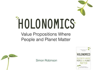 1st June 2015
Simon Robinson
Value Propositions Where
People and Planet Matter
 