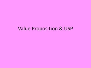 Value Proposition & USP
 