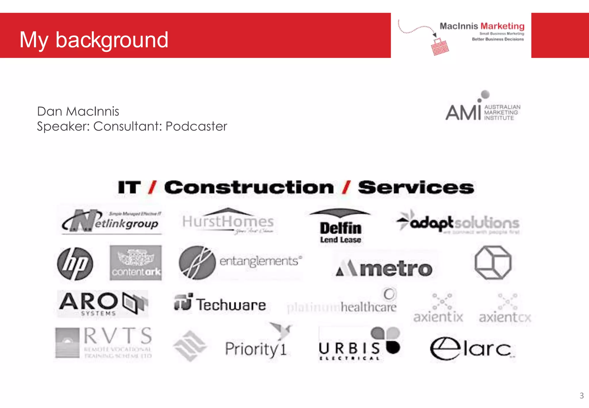 Dan MacInnis
Speaker: Consultant: Podcaster
My background
3
 