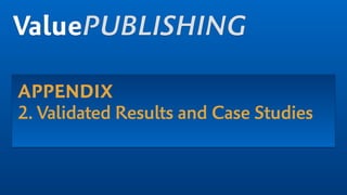 ValuePUBLISHING
APPENDIX
2. Validated Results and Case Studies
 