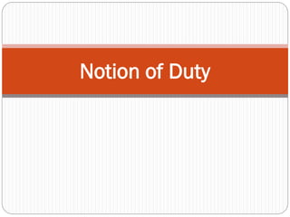 Notion of Duty
 