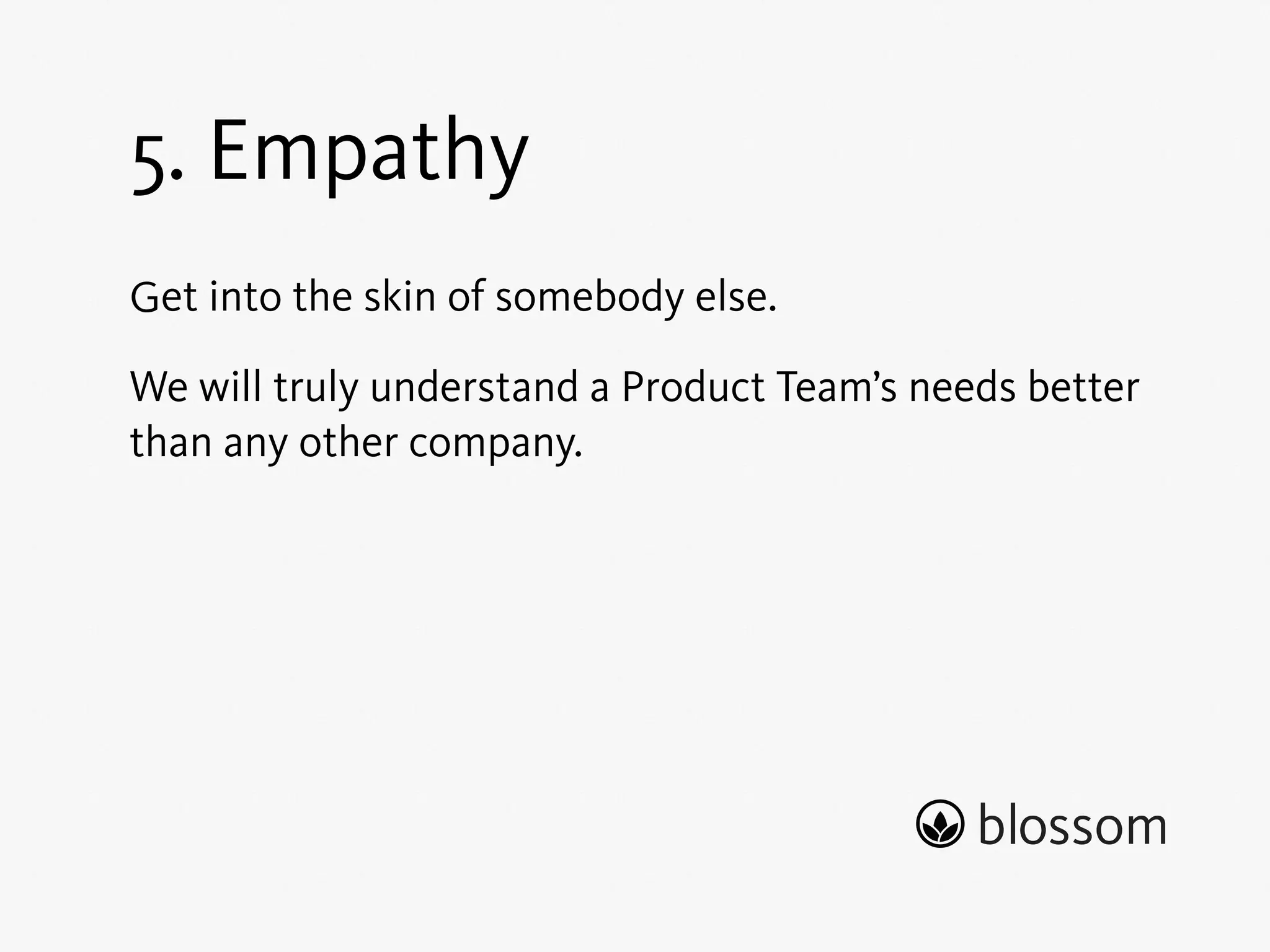 4. Kaizen 
Kaizen (改善), Japanese for continuous improvement. 
We strive for greatness in what we do. 
We are here to help others become better at what they 
strive for. 
Kaizen is the journey to greatness. 
 
