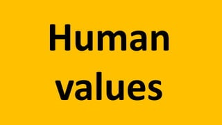 Human
values
 