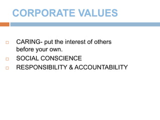 12
 CARING- put the interest of others
before your own.
 SOCIAL CONSCIENCE
 RESPONSIBILITY & ACCOUNTABILITY
 