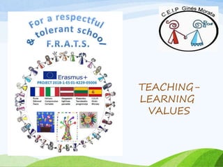 TEACHING-
LEARNING
VALUES
 