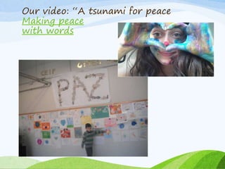 Our video: “A tsunami for peace
Making peace
with words
 