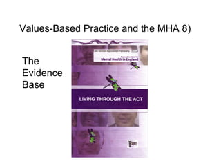 Values Based Practice And The MHA Bill Fulford | PPT