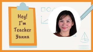 Hey!
I’m
Teacher
Yanna
 