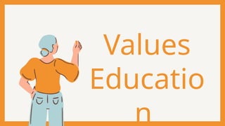 Values
Educatio
n
 
