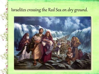 Israelites crossing the Red Sea on dry ground.
 