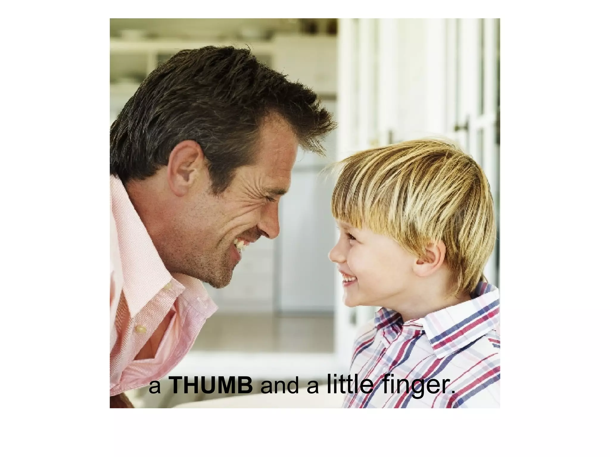 a  THUMB  and   a  little finger . 