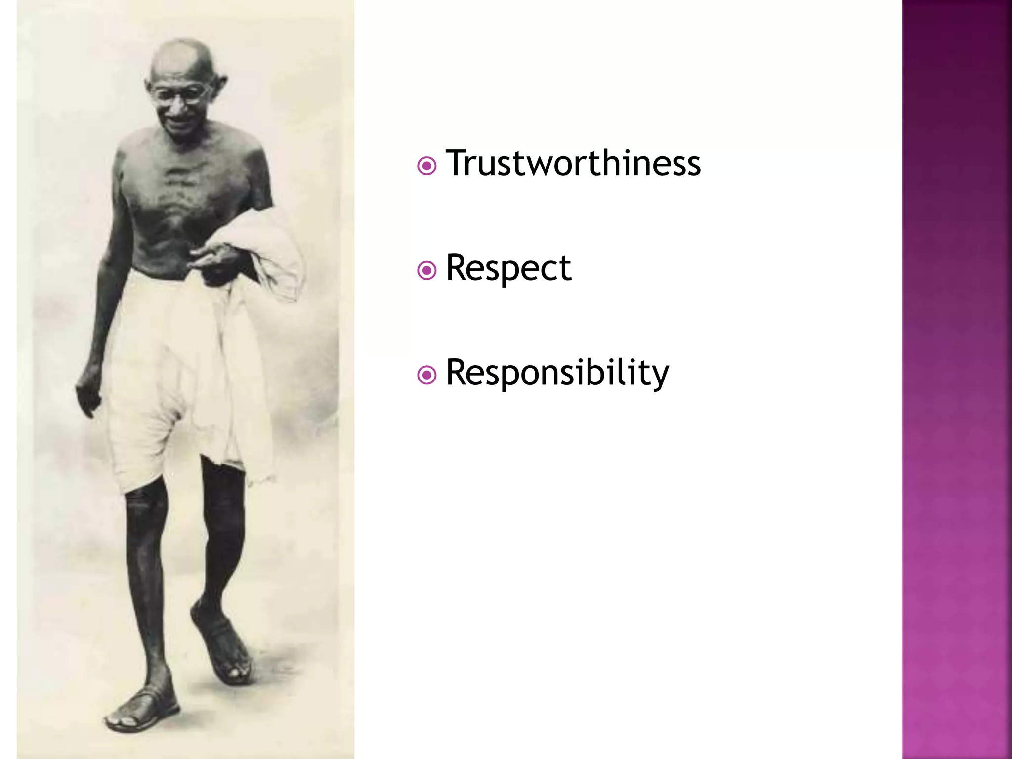  Trustworthiness
 Respect
 Responsibility
 