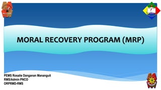 Moral Recovery Program Design VALUES AND ETHICAL STANDARD OF PNP- Moral Recovery Welness.pdf