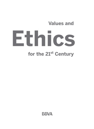 Values and
Ethicsfor the 21st
Century
2011 B08 ETICA INGLES 001B 30/12/11 11:13 Página 3
 